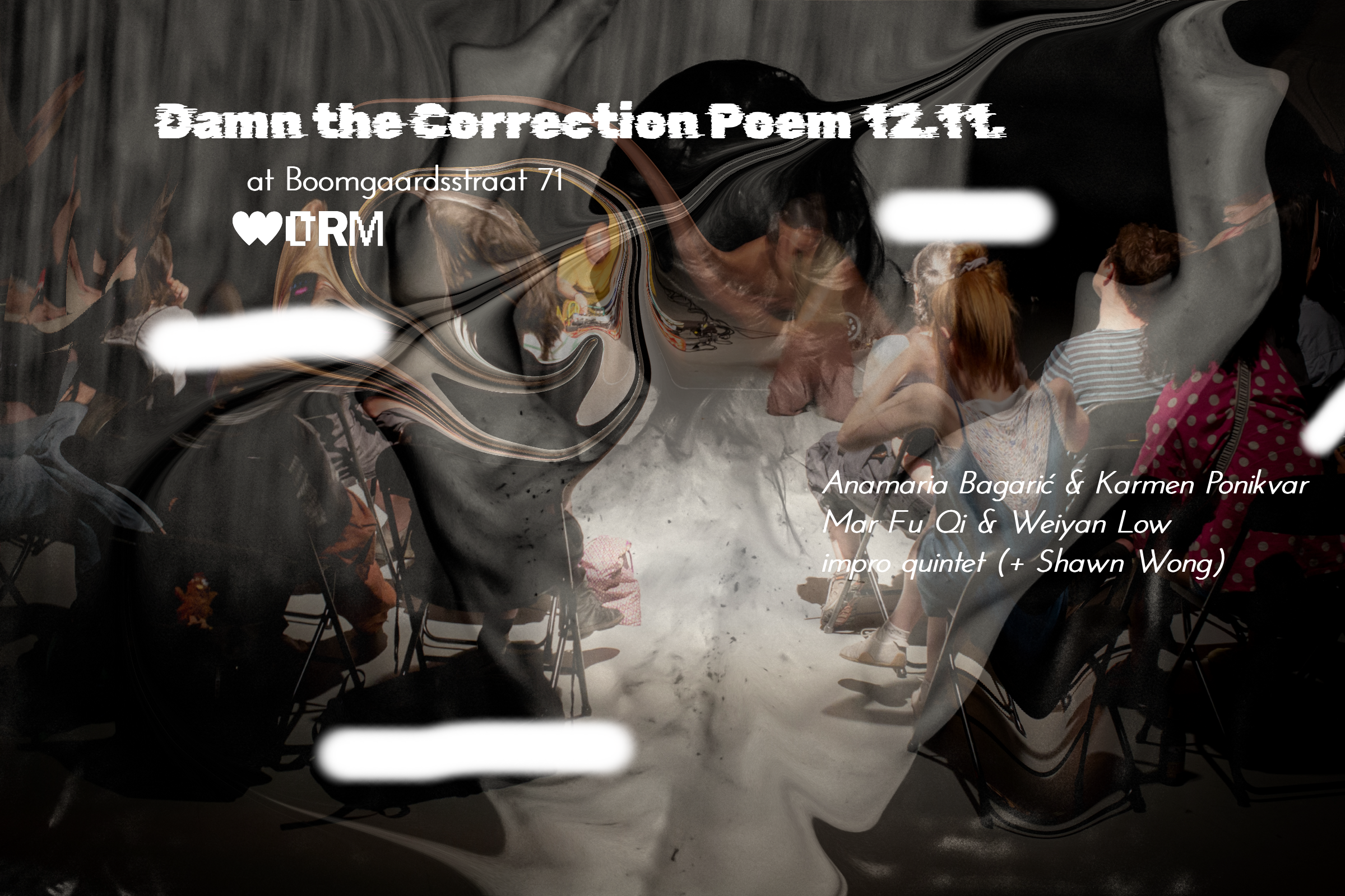 Damn the correction poem with Mar Fu Qi & Weiyan Low and Anamaria Bagarić & Karmen Ponikvar in WORM, Rotterdam